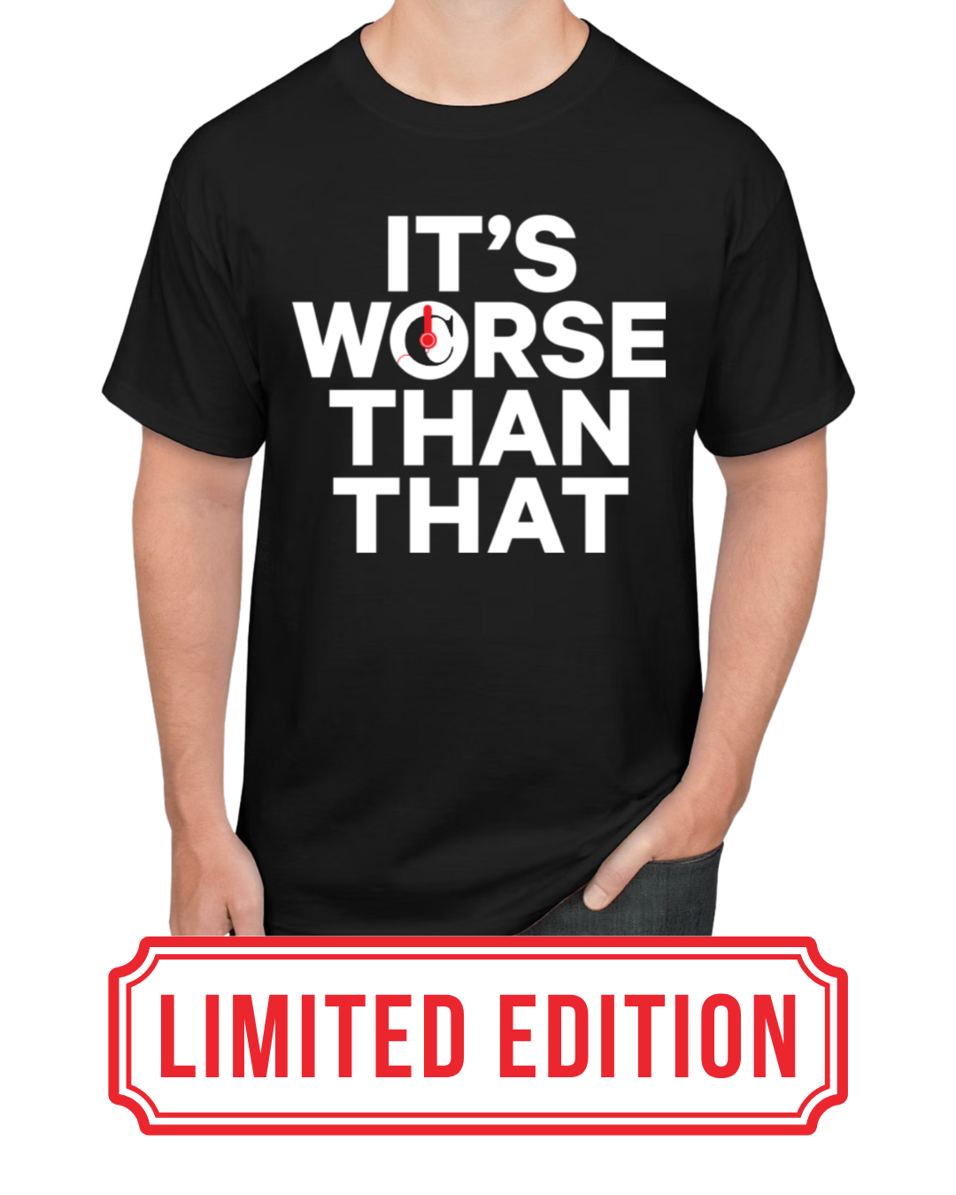 It's Worse Than That™ Men's Tee