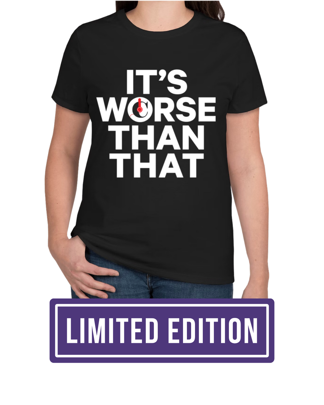 It's Worse Than That™ Women's Tee