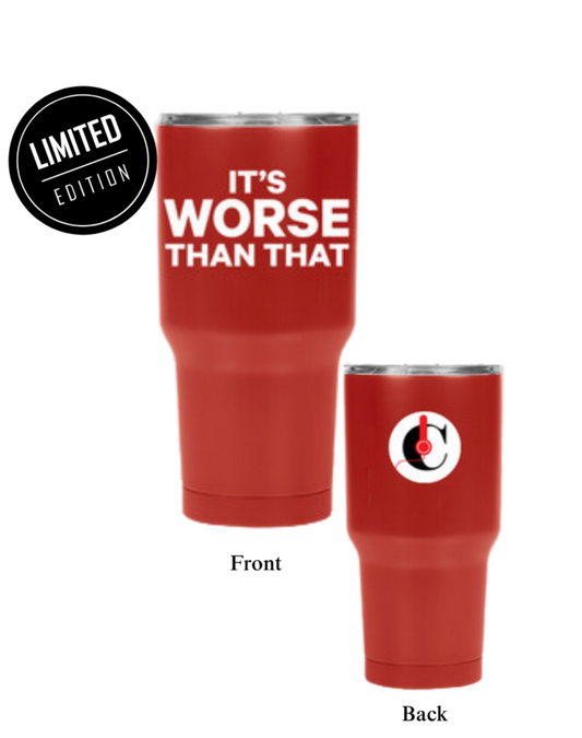 It's Worse Than That™ Stainless Steel Insulated Tumbler