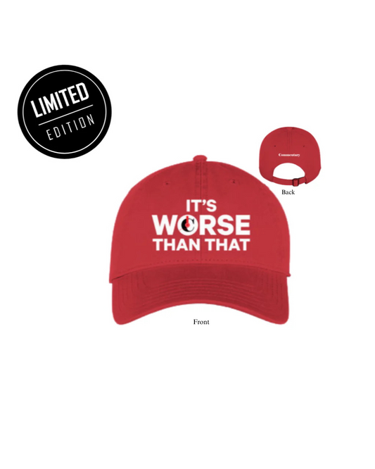 It's Worse Than That™ Embroidered Baseball Cap